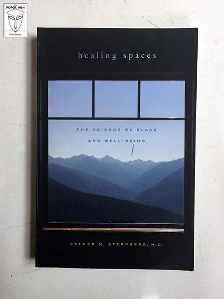 Esther M. Sternberg - Healing Spaces; The Science Of Place And Well-Being